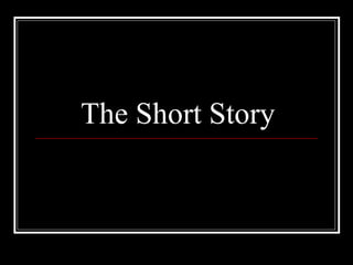 The Short Story
 