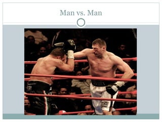 Man vs. Man 
 