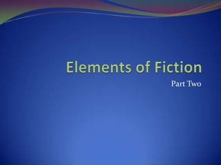Elements of Fiction Part Two 
