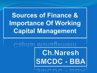 Sources of Finance &
Importance Of Working
Capital Management
 