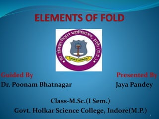 Guided By Presented By
Dr. Poonam Bhatnagar Jaya Pandey
Class-M.Sc.(I Sem.)
Govt. Holkar Science College, Indore(M.P.)
1
 