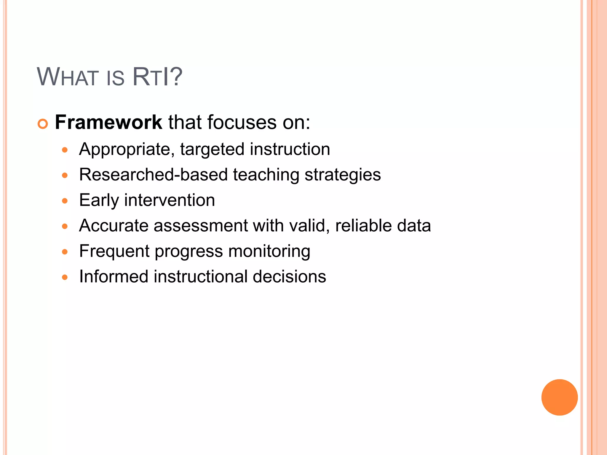 NC DPI Definition of RtI The practice of providing high quality instructionmatched to student need, monitoring progress frequently to make decisions about changes in instruction or goals and applying child response data to important educational decisions. Response to Intervention Policy Considerations and Implementation,National Association of State Directors of Special Education, Inc.