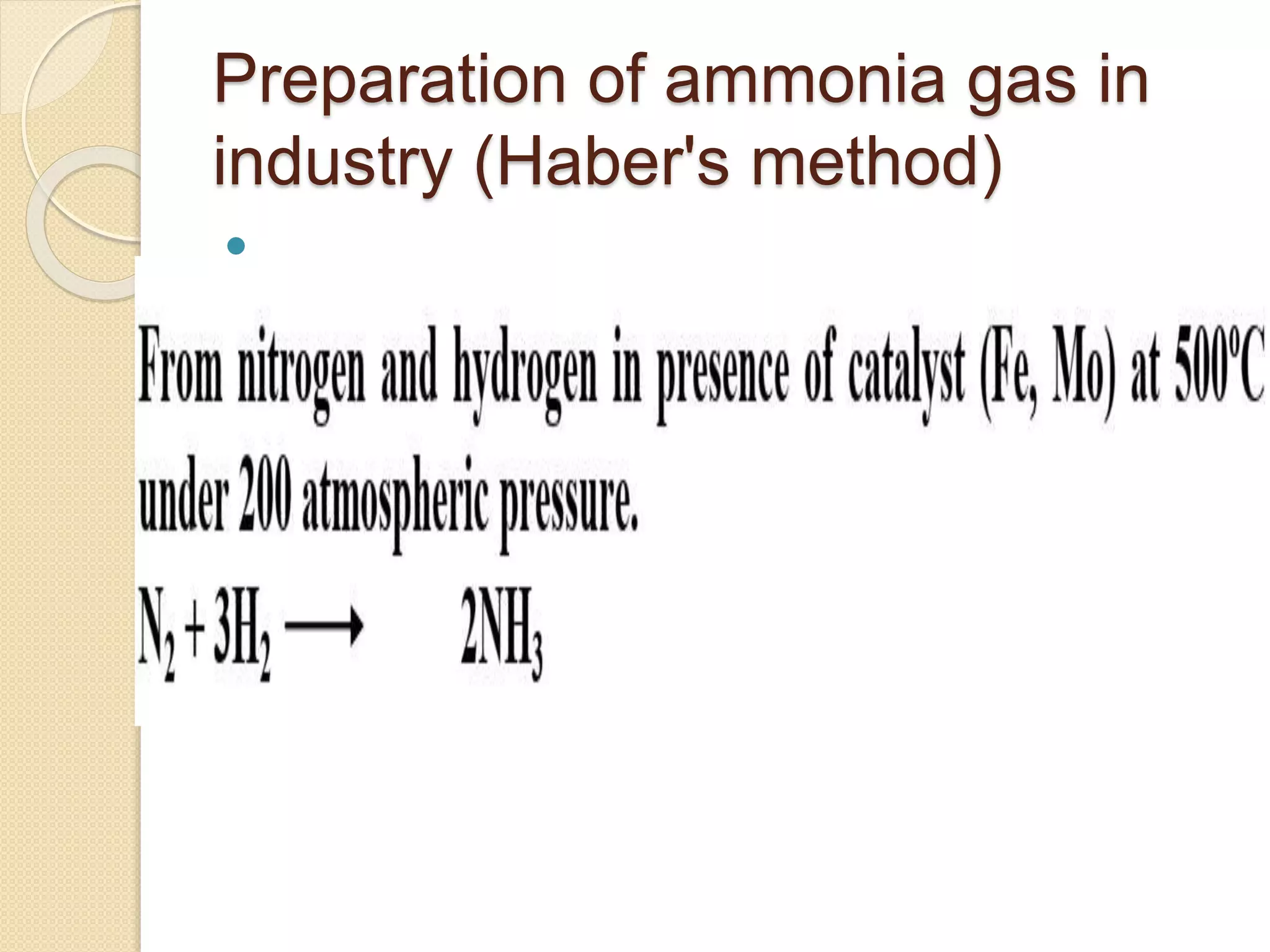 Preparation of ammonia gas in
industry (Haber's method)

 