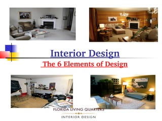 Interior Design 
The 6 Elements of Design 
 
