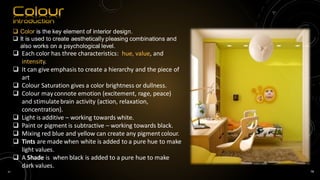 sr 78
 Color is the key element of interior design.
 It is used to create aesthetically pleasing combinations and
also w...