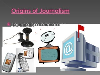  Journalism
          becomes
 democratic
 