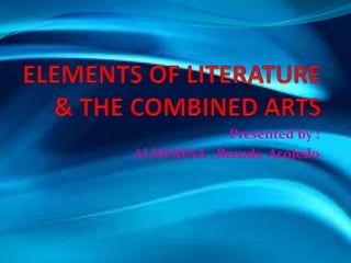 Elements of literature & the combined arts | PPTX