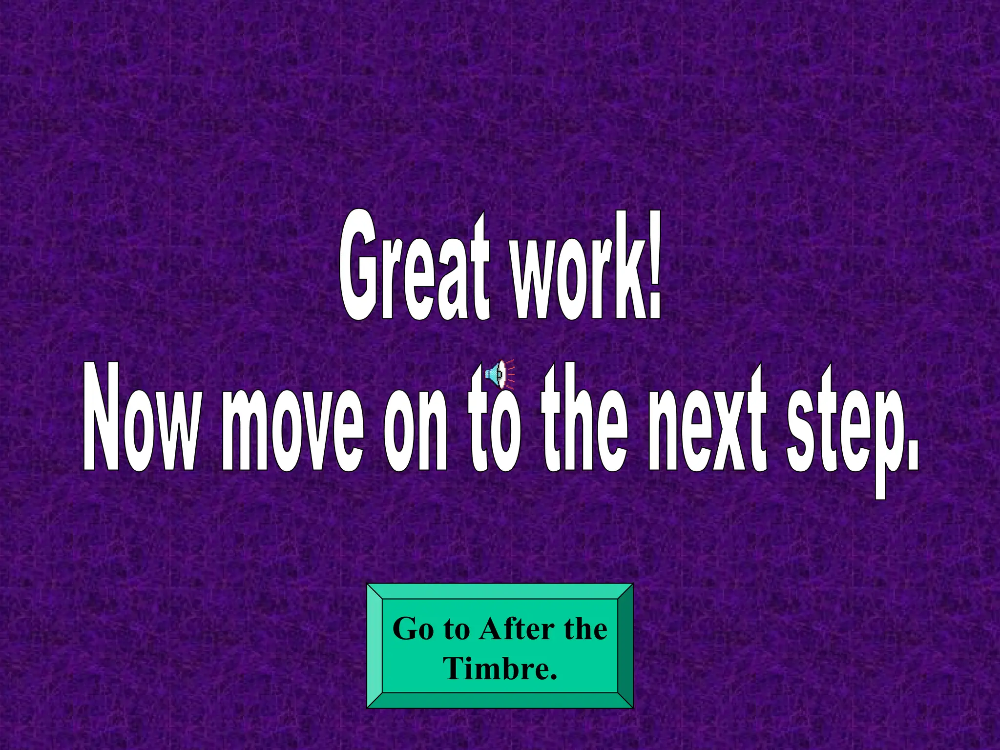 Go to After the
Timbre.
 