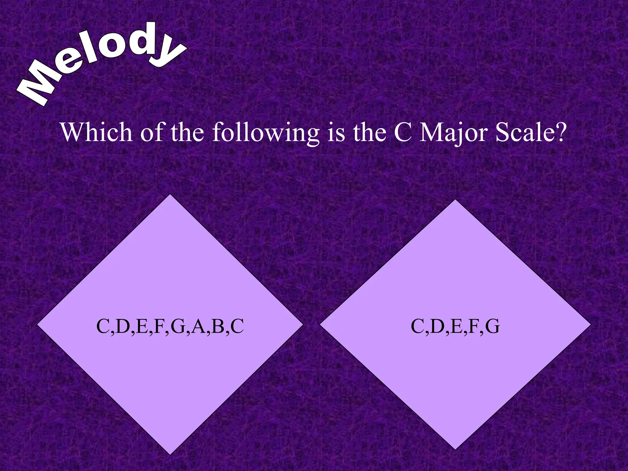 Which of the following is the C Major Scale?
C,D,E,F,G
C,D,E,F,G,A,B,C
 