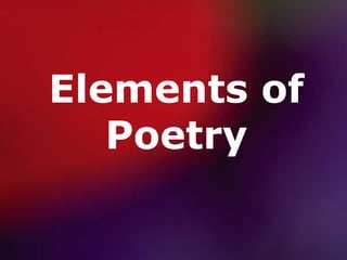 Elements of
Poetry
 