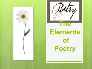 The
Elements
of
Poetry
 