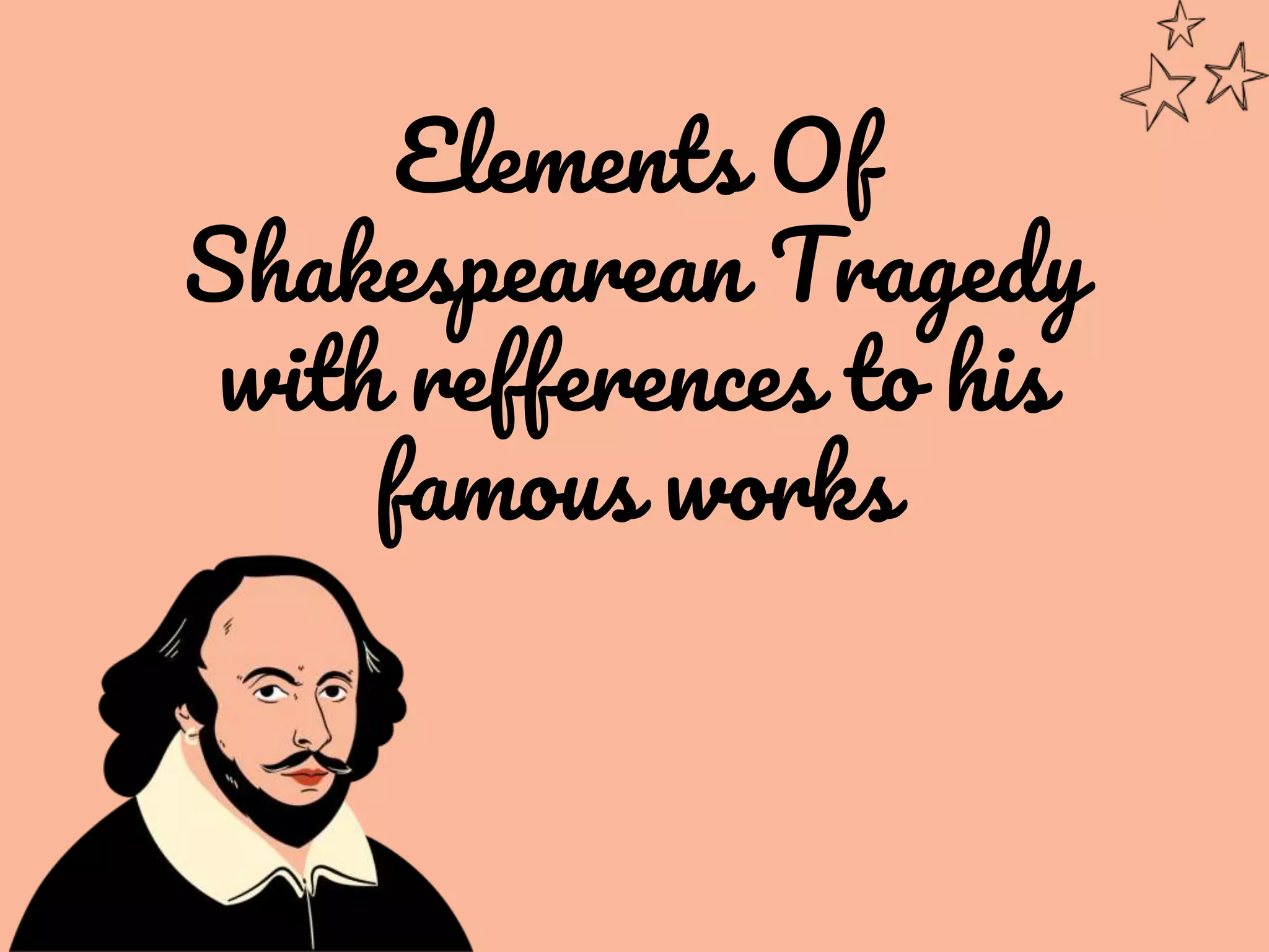 Elements of Shakespearean Tragedy with refference to his famous works .pptx
