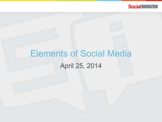 Elements of Social Media
April 25, 2014
 