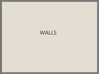 WALLS
 