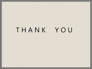 T H A N K Y O U
 