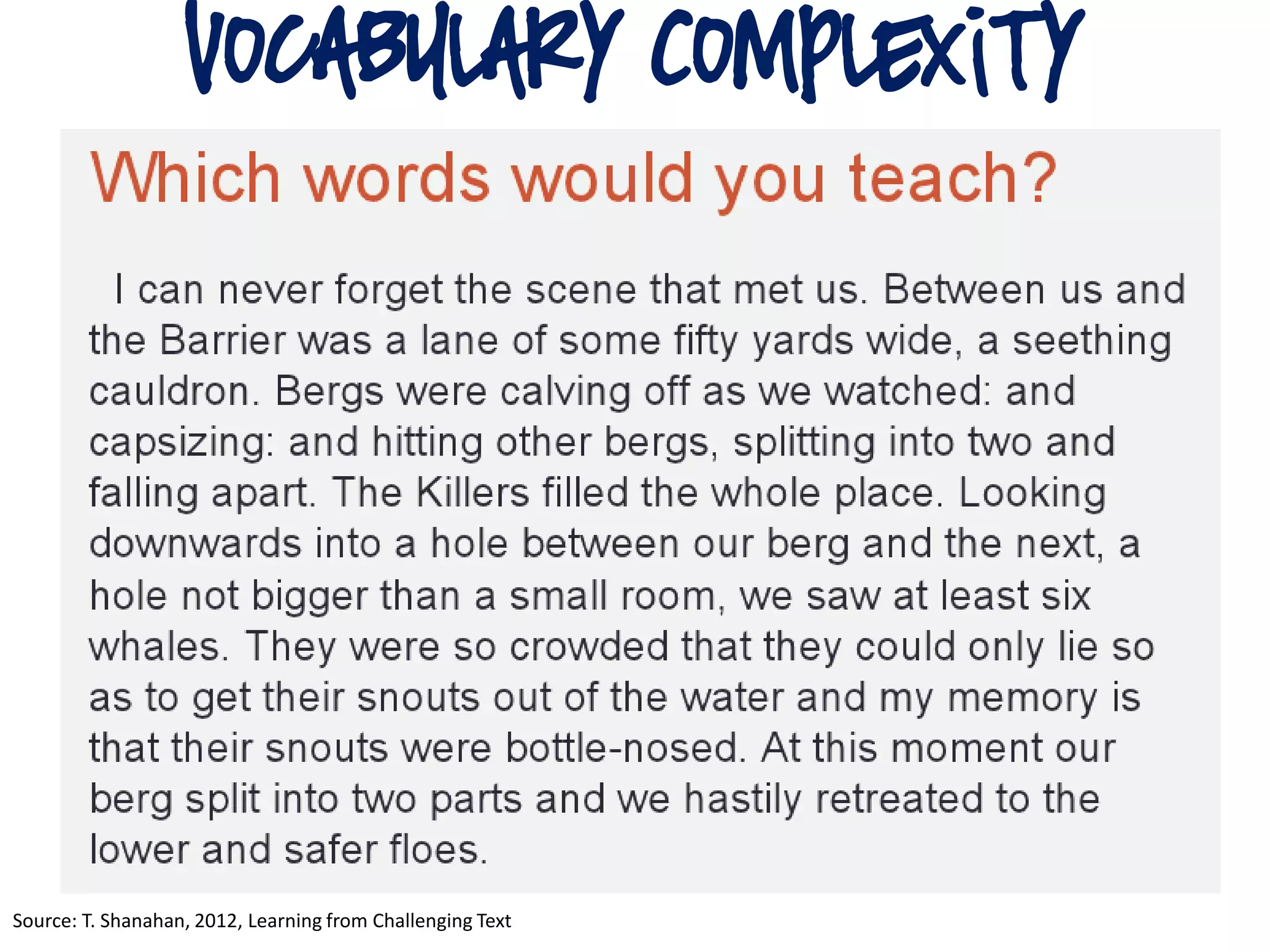 vocabulary Complexity
Source: T. Shanahan, 2012, Learning from Challenging Text
 