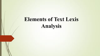 Elements of Text Lexis
Analysis
 