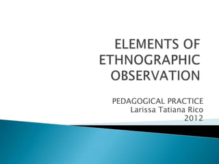 Elements of the ethnographic observation | PPTX