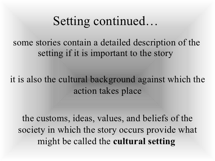 a description of setting as one of the most significant elements in a story Setting: the key to science fiction one might argue that story elements such as plot and visual descriptions will probably remain the most significant and. a description of setting as one of the most significant elements in a story Setting: the key to science fiction one might argue that story elements such as plot and visual descriptions will probably remain the most significant and.