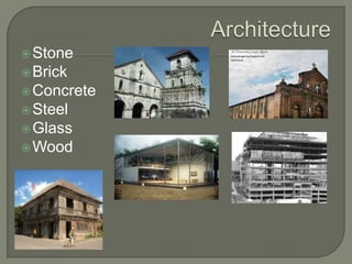  Stone
 Brick
 Concrete
 Steel
 Glass
 Wood

 