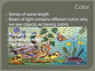  Series

of wave length
 Beam of light contains different colors why
we see objects as having colors
 Primary

colors
 Secondary colors
 Tertiary colors

 