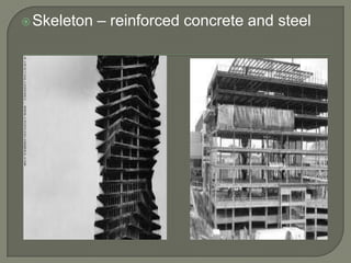  Skeleton

– reinforced concrete and steel

 