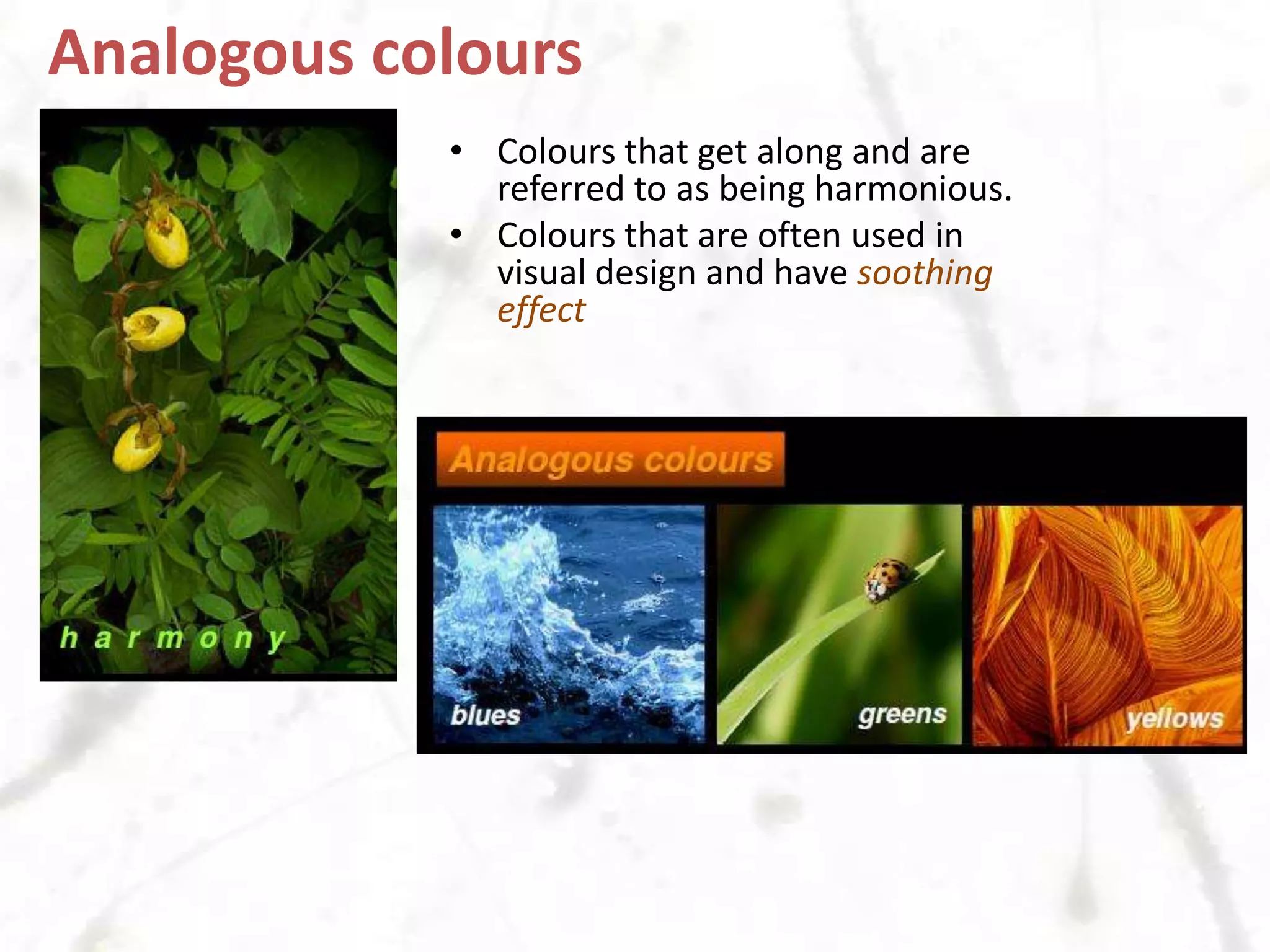 ColoursColour affects humman beings. Men and women respind to colours differently.