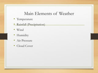 the definition of weather, Elements of weather, climate, then the ...
