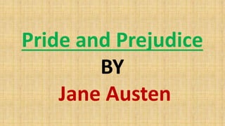 Pride and Prejudice
BY
Jane Austen
 