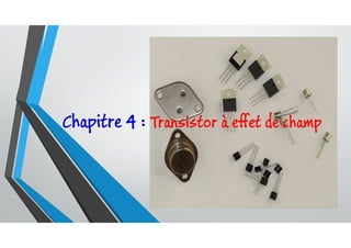 Chapitre 4 : Transistor à effet de champ
 