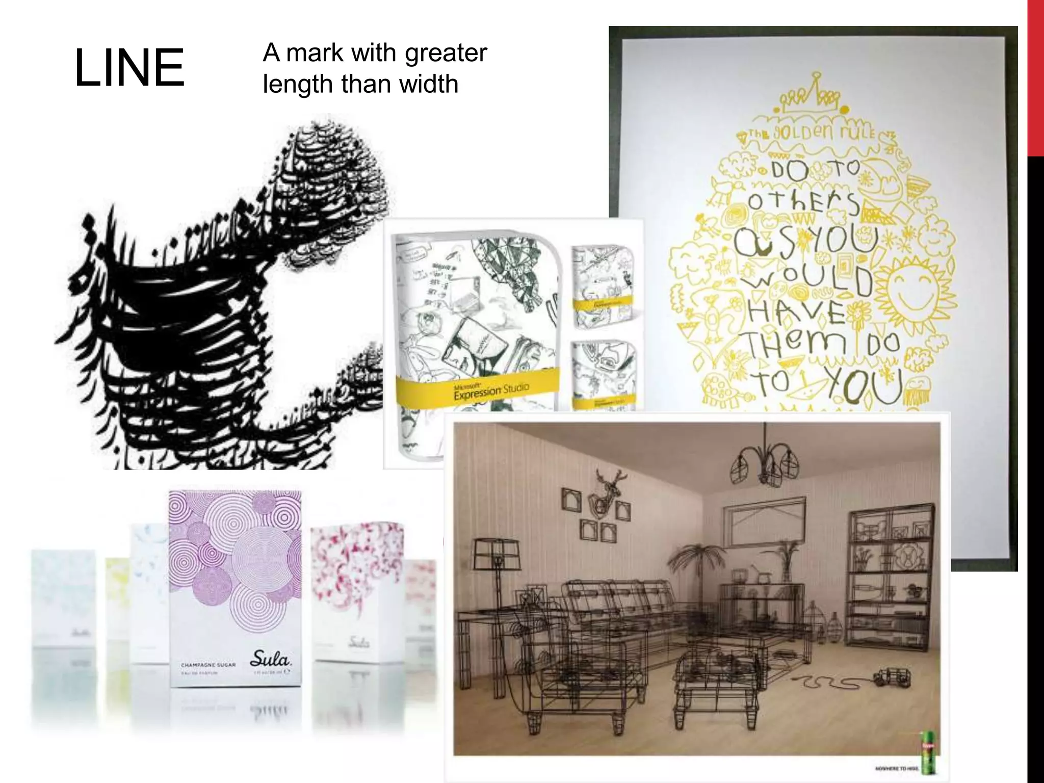 LINE A mark with greater 
length than width 
 