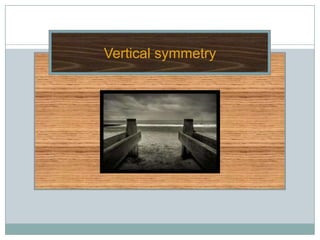 Vertical symmetry
 