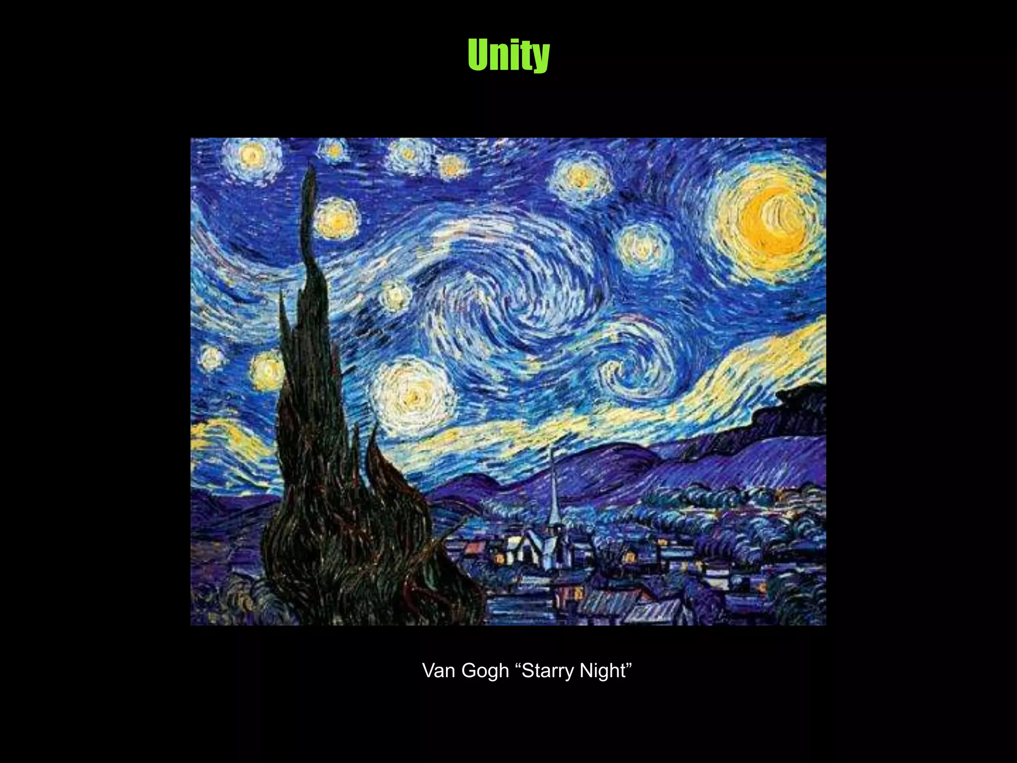 Unity
Van Gogh “Starry Night”
 