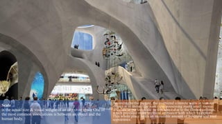 Scale
is the actual size & visual weight of an object or space One of
the most common associations is between an object and the
human body.
According to the picture, the oversized concrete walls in various
shapes is to imitate the rock cave possessing many small rooms.
They are in perfect scale to this space due to the slanted ceilings,
which provided more mythical ambiance with which to explore.
This whole place holds an incredible amount of boldness and cool
appearance.
 