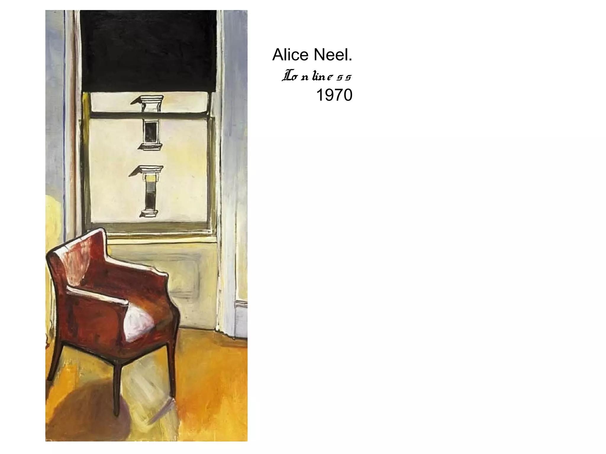 Alice Neel.
 Lo nline s s
       1970
 