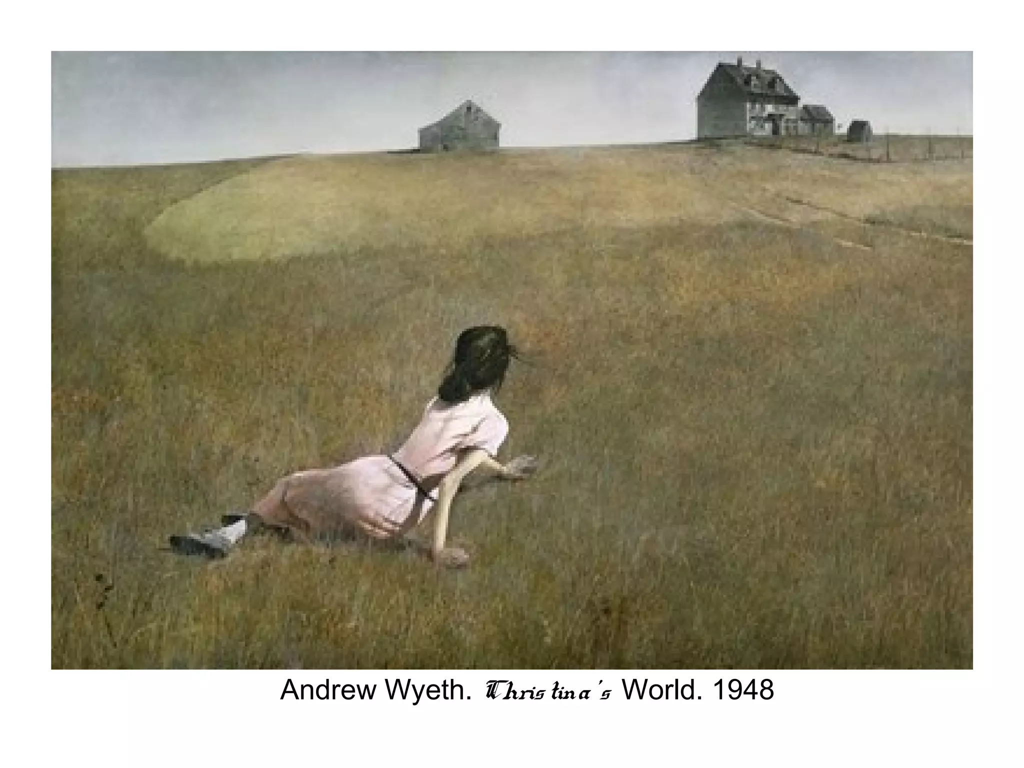 Andrew Wyeth. Chris tina ’s World. 1948
 