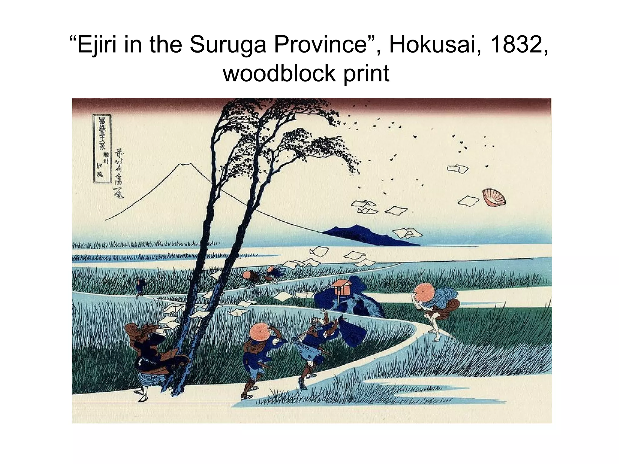 “Ejiri in the Suruga Province”, Hokusai, 1832,
                woodblock print
 