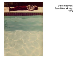 David Hockney.
Yv e s -M rie A le e p .
         a     s
                 1976
 