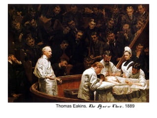 Thomas Eakins. The A ne w Clinic . 1889
                    g
 
