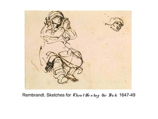 Rembrandt. Sketches for Chris t He a ling the Sic k. 1647-49
 