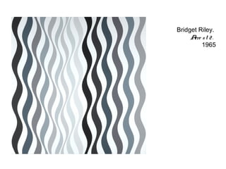 Bridget Riley.
     A st 2.
      rre
          1965
 