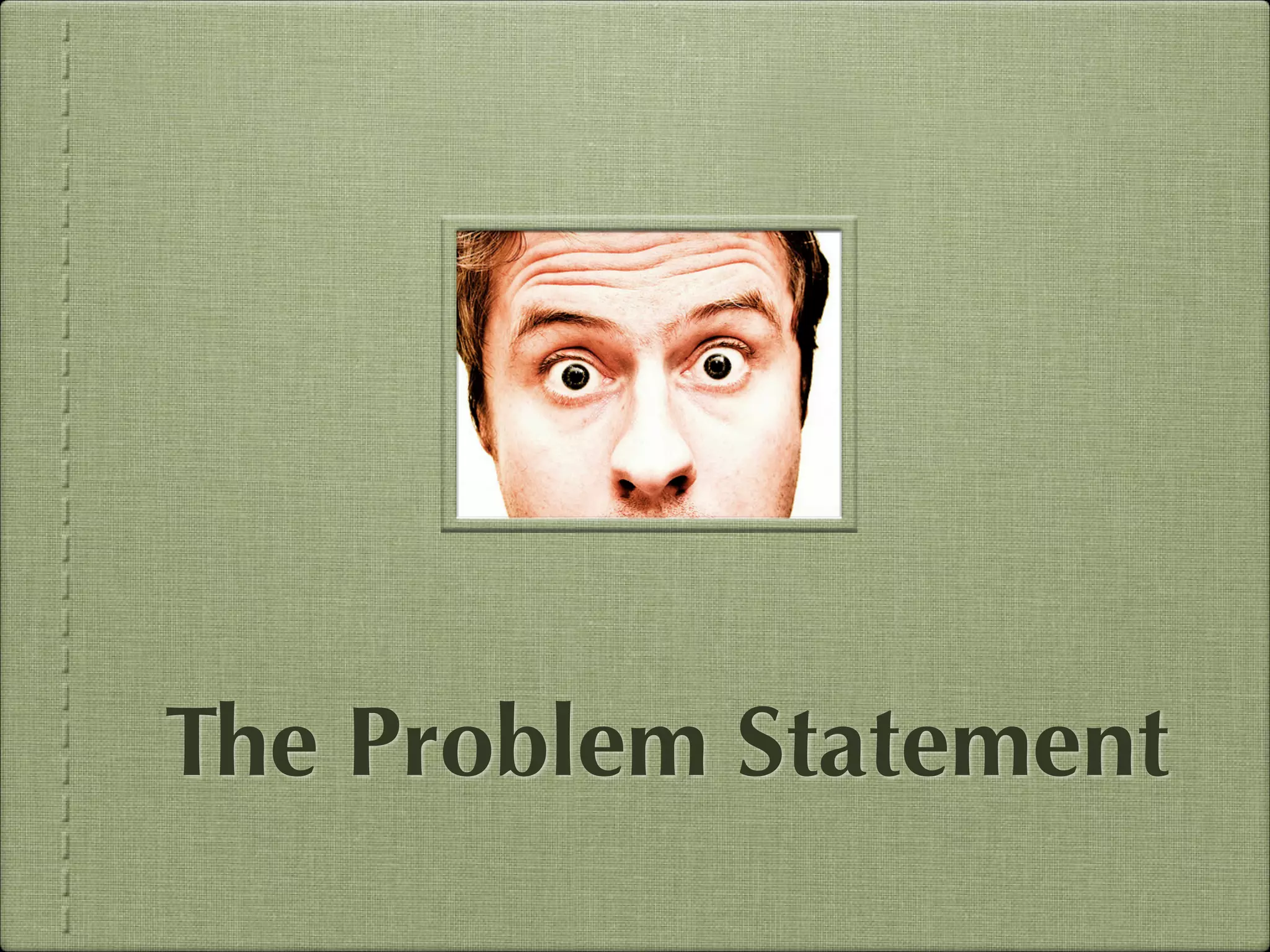 The Problem Statement

 