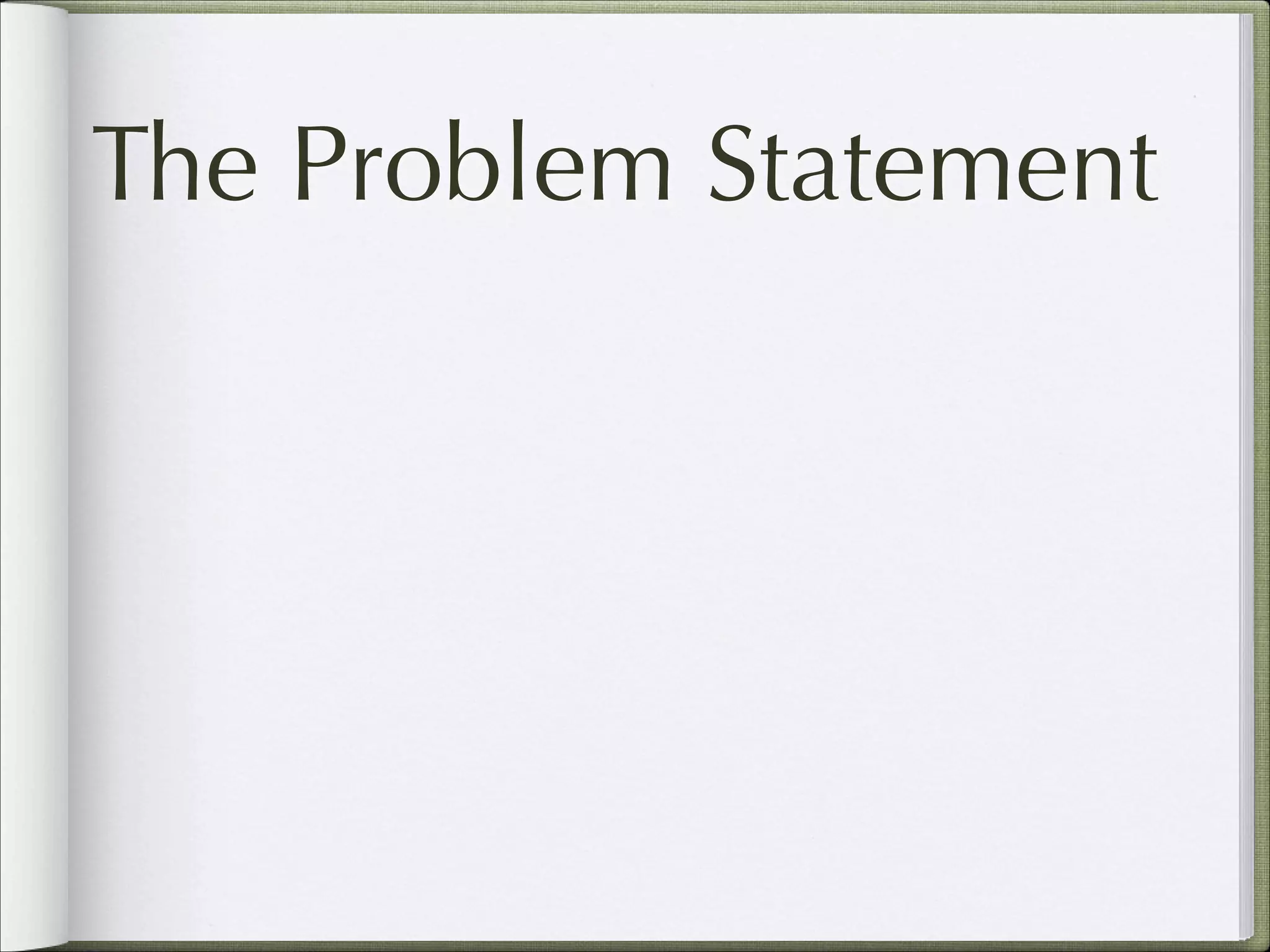 The Problem Statement

 