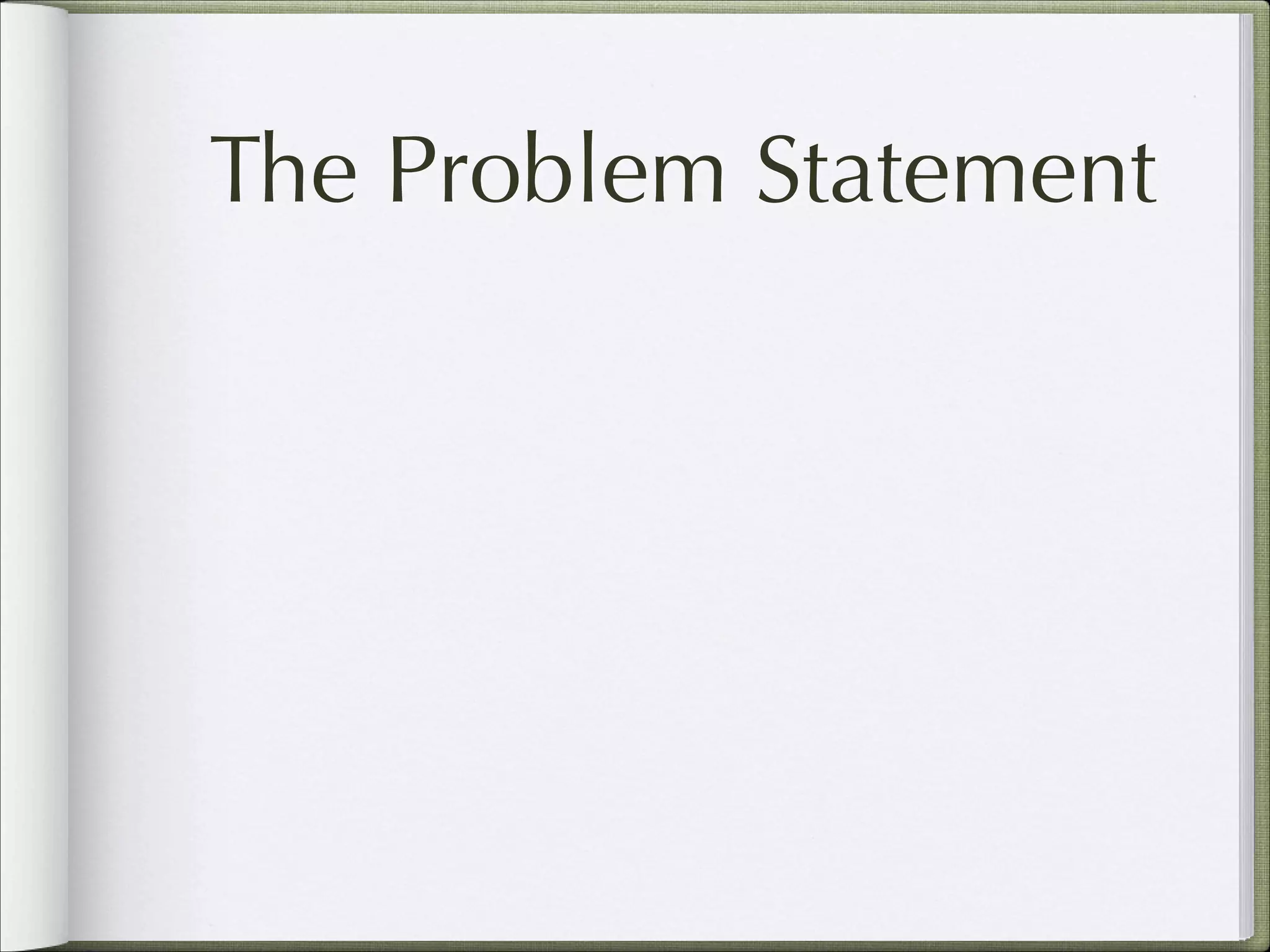 The Problem Statement

 