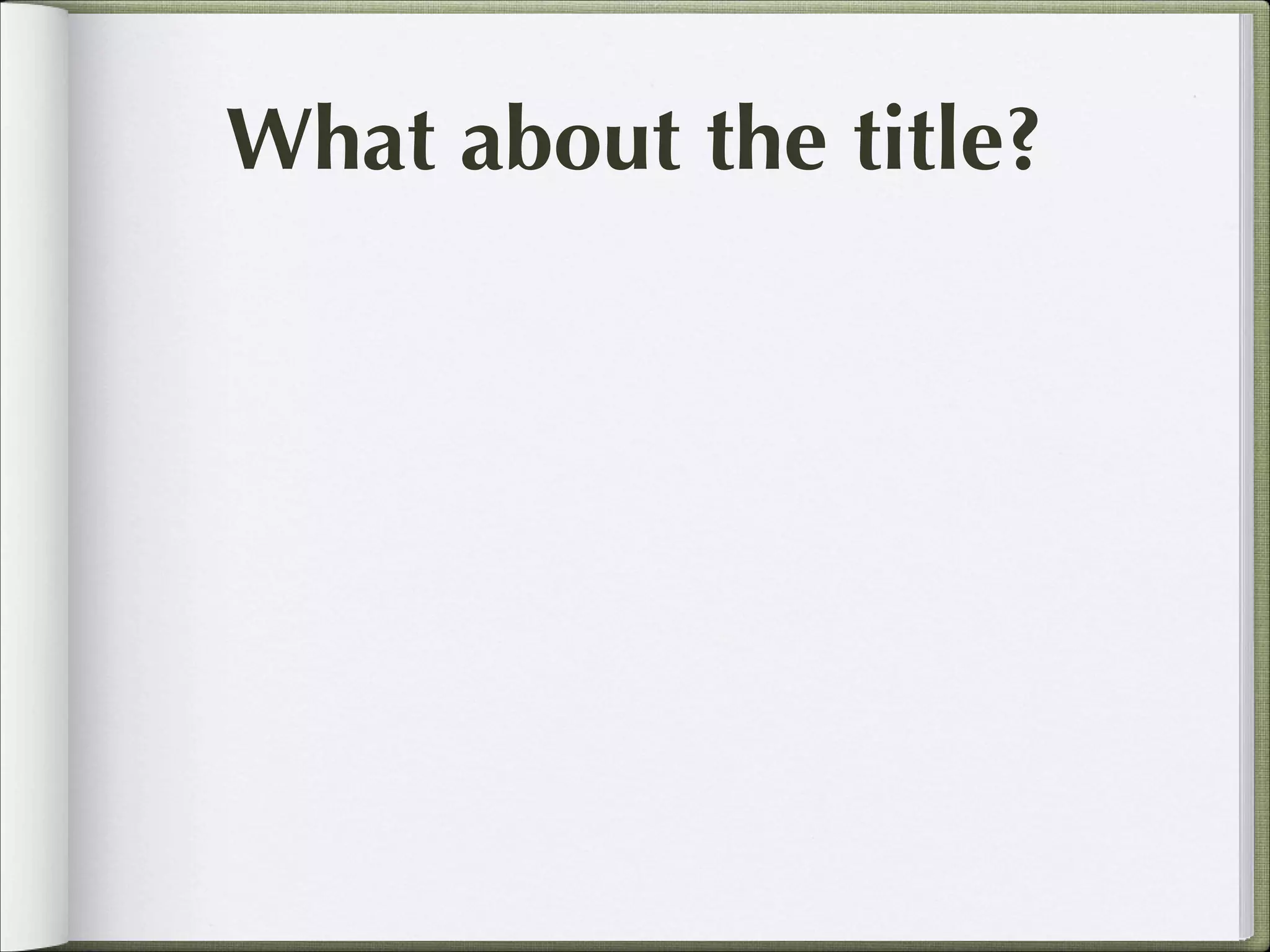 What about the title?

 