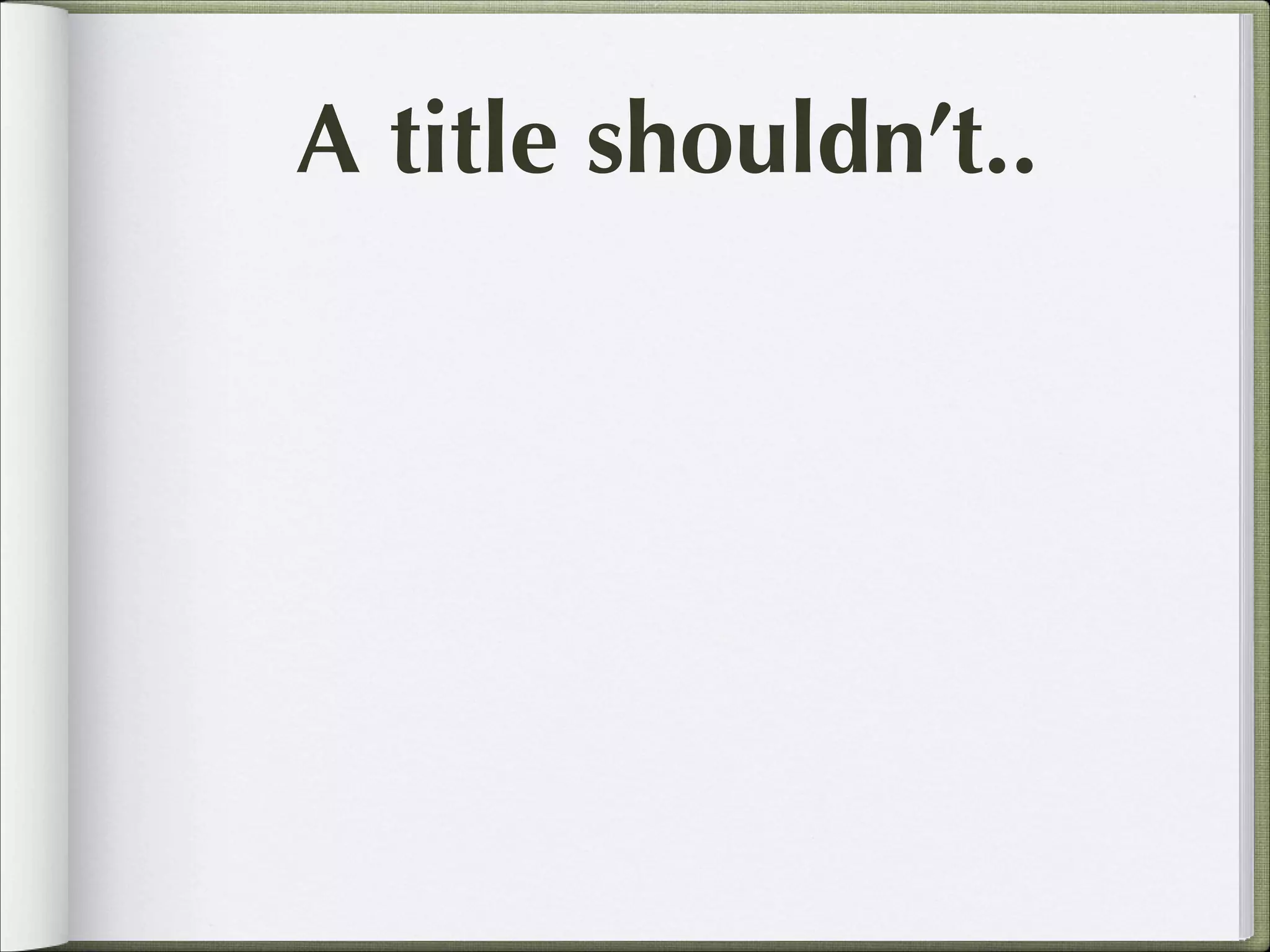 A title shouldn’t..

 