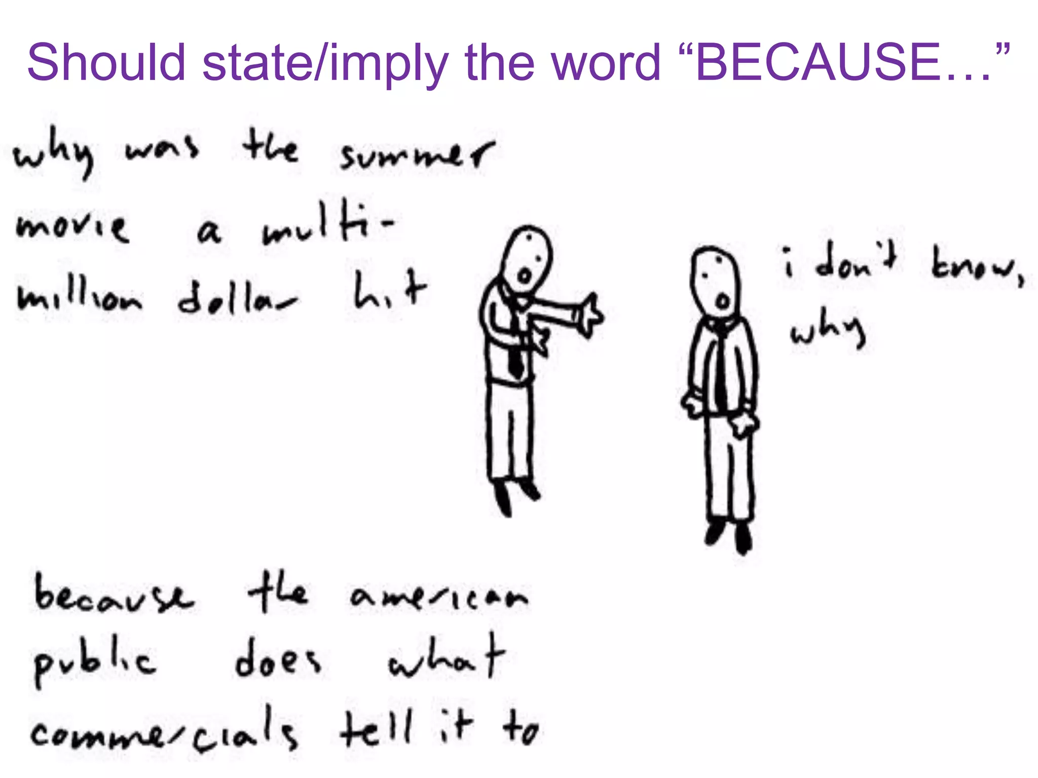 Should state/imply the word “BECAUSE…”
 