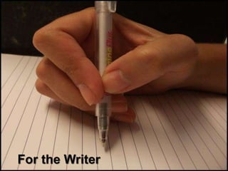 For the Writer
 