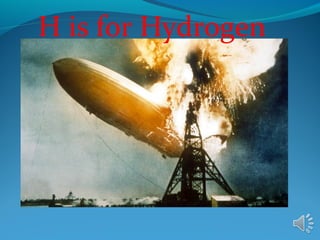 H is for Hydrogen
 
