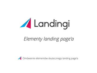Elementy landing page'a

Omówienie elementów skutecznego landing page'a

 